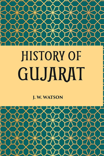 HISTORY OF GUJARAT (MUSALMAN PERIOD, A.D. 1297-1760)