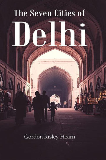 The Seven Cities of Delhi