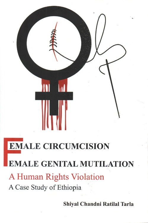 Female Circumcision Female Genital Mutilation a Human Rights Violation a Case Study of Ethiopia