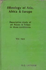 Ethnology of Asia, Africa & Europe Discriptive Study of All Races & Tribes in Three Continents) Volume Vol. 2nd