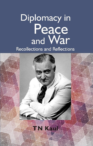 Diplomacy in Peace and War : Recollections and Reflections