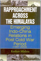 Rapprochment Across the Himalayas Emerging India-China Relations in Post Cold War Period (1947-2003)