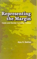 Representing the Margin: Caste and Gender in Indian Fiction