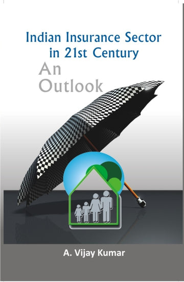 Indian Insurance Sector in 21St Century: an Outlook