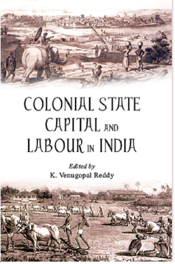 Colonial State Capital and Labour in India