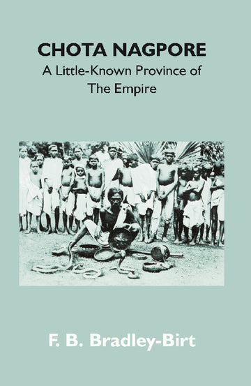 Chota Nagpore: a Little-Known Province of the Empire