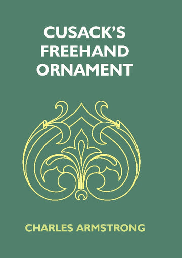 Cusack's Freehand Ornament: a Text Book With Chapters On Elements, Principles, and Methods of Freehand Drawing, For the General Use of Teachers and Students of Public, Private and Elementary Schools; For Students in Training Colleges, and For Elementary A