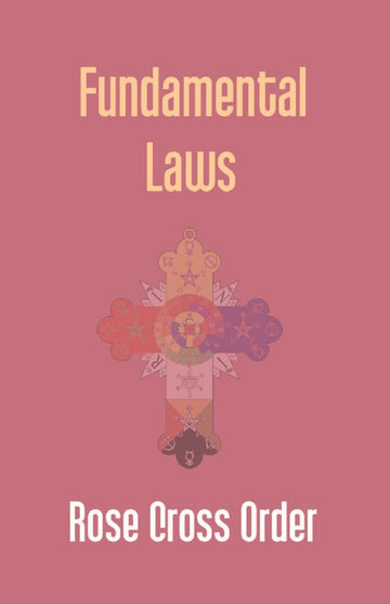 Fundamental Laws: a Report of the 68Th Convocation of the Rose Cross Order