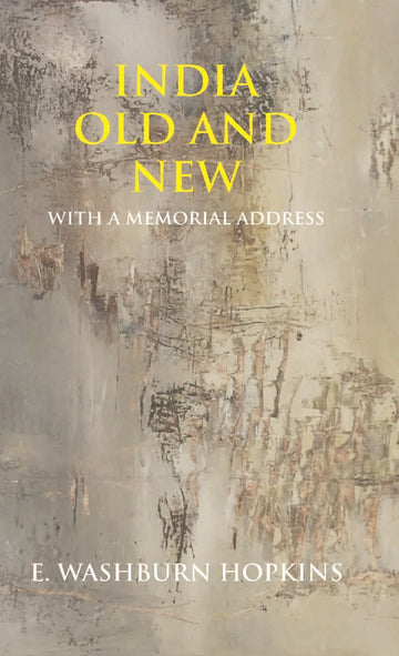India Old and New: With a Memorial Address