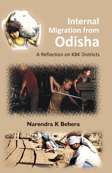 Internal Migration From Odisha: a Reflection On Kbk Districts