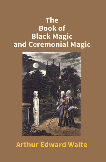 The Book of Black Magic and Ceremonial Magic