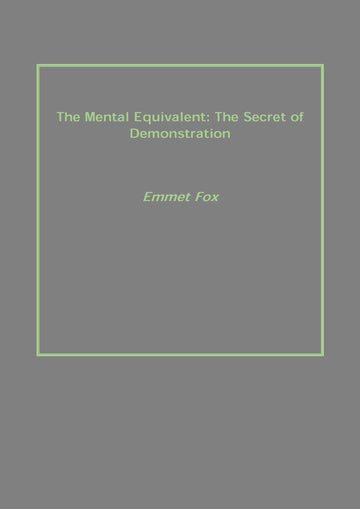 The Mental Equivalent: the Secret of Demonstration