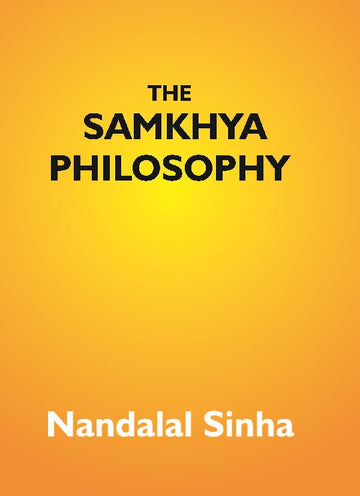 The Samkhya Philosophy: Containing Samkhya-Pravachana Sutram, With the Vritti of Aniruddha, and the Bhasya of Vijnana Bhiksu and Extracts From the Vritti-Sara of Mahadeva Vedantin; Tatva Samasay Samkhya Karika; Panchasikha Sutram
