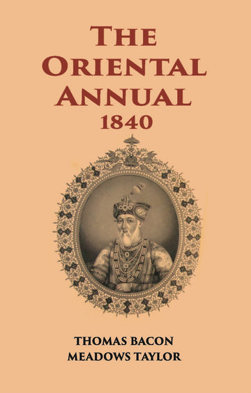 The Oriental Annual:- Containing A Series Of Tales, Legends, & Historical Romances