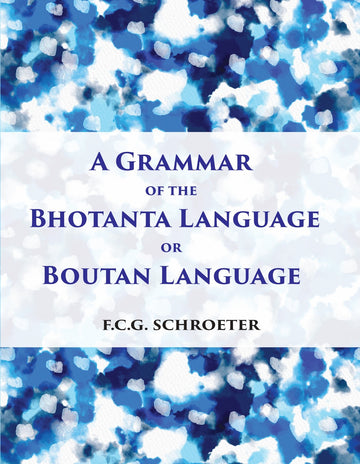 A Grammar Of The Bhotanta, Or Boutan Language