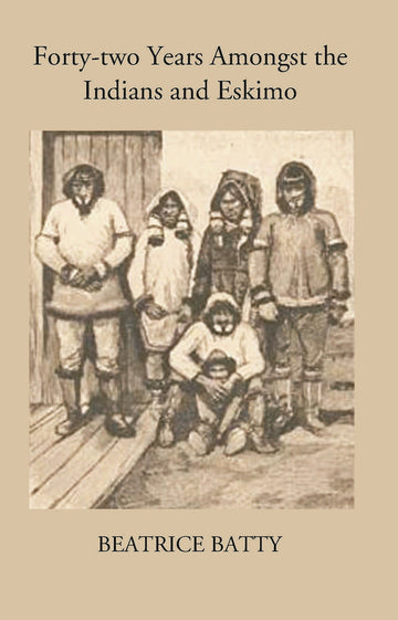 Forty-Two Years Amongst The Indians And Eskimo