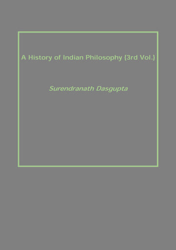 A History of Indian Philosophy Volume Vol. 3rd