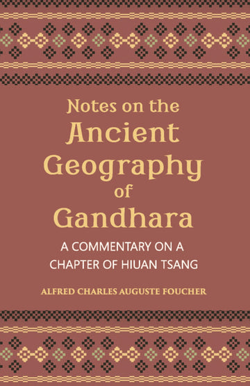 Notes On The Ancient Geography Of Gandhara (A Commentary On A Chapter Of Hiuan Tsang)