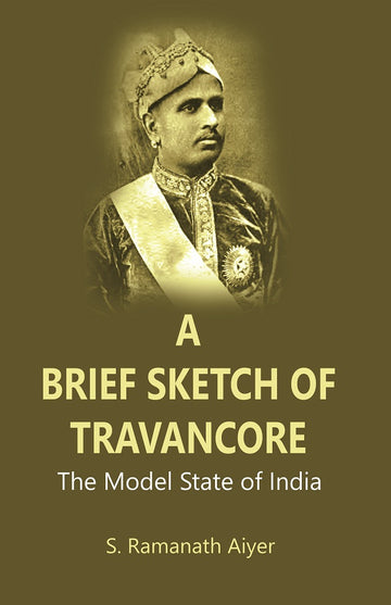 A Brief Sketch of Travancore : The Model State of India