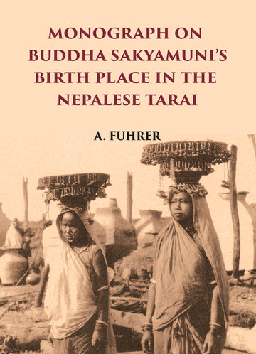 MONOGRAPH ON BUDDHA SAKYAMUNIS BIRTH PLACE IN THE NEPALESE TARAI