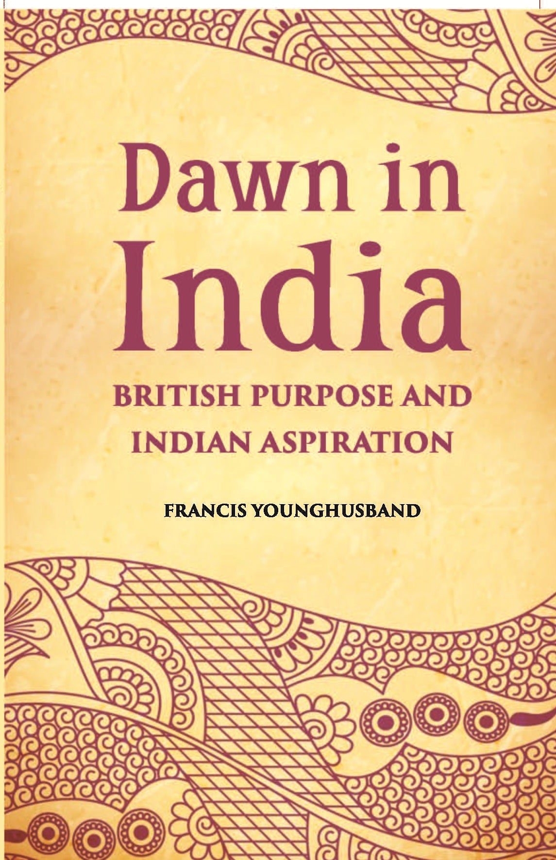 Dawn In India British Purpose And Indian Aspiration