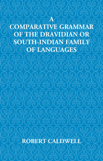 A Comparative Grammar Of The Dravidian Or South-Indian Family Of Languages