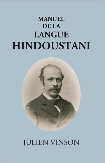 Manuel De Lalangue Hindoustani: (Urdu Et Hindi) Grammaire, Textes, Vocabulaires