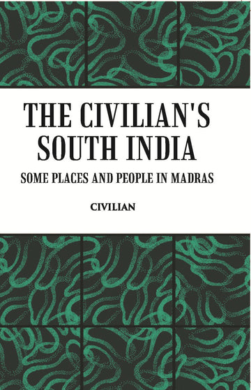 The Civilian's South India Some Places And People In Madras