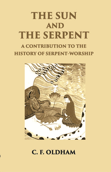The Sun And The Serpent: A Contribution To The History Of Serpent-Worship
