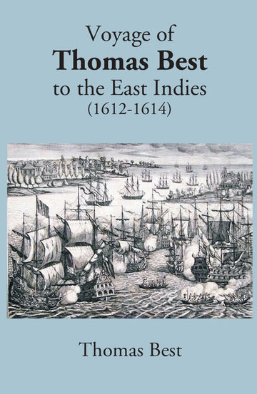 The Voyage Of Thomas Best To The East Indies 1612-1614