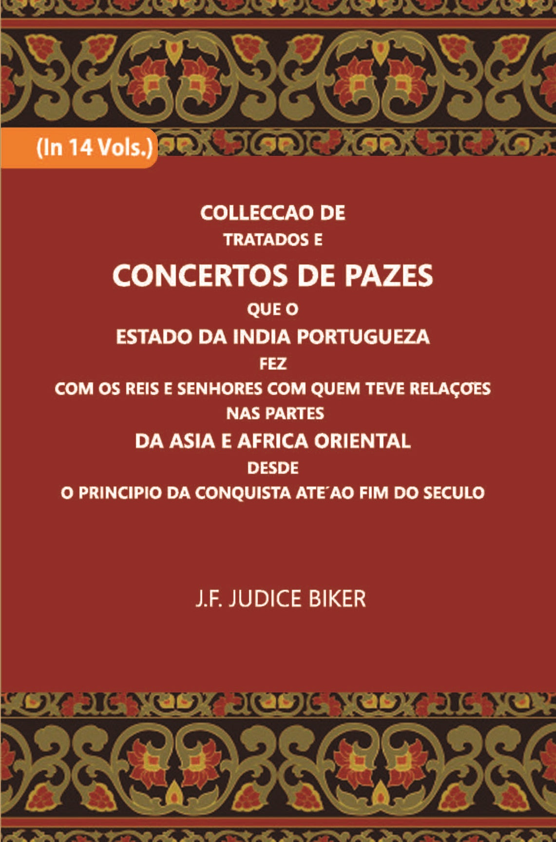 Colleccao De Tratados E Concertos De Pazes:- Que O Estado Da India Portuguezafezcom Os Reis E Senhores Com Quem Teve Relacoesnas Partes Volume Vol. 2nd