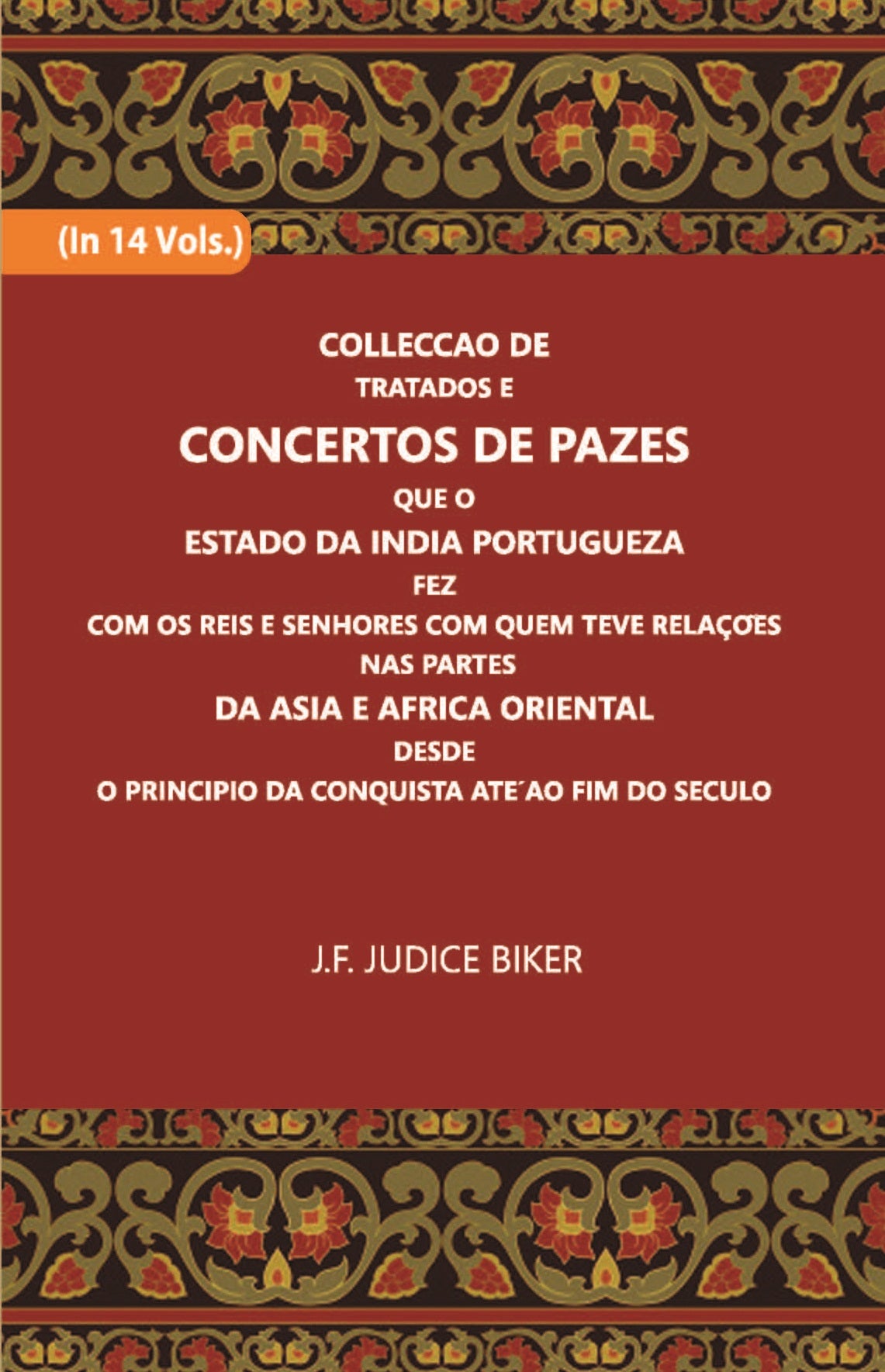 Colleccao De Tratados E Concertos De Pazes:- Que O Estado Da India Portuguezafezcom Os Reis E Senhores Com Quem Teve Relacoesnas Partes Volume Vol. 4th