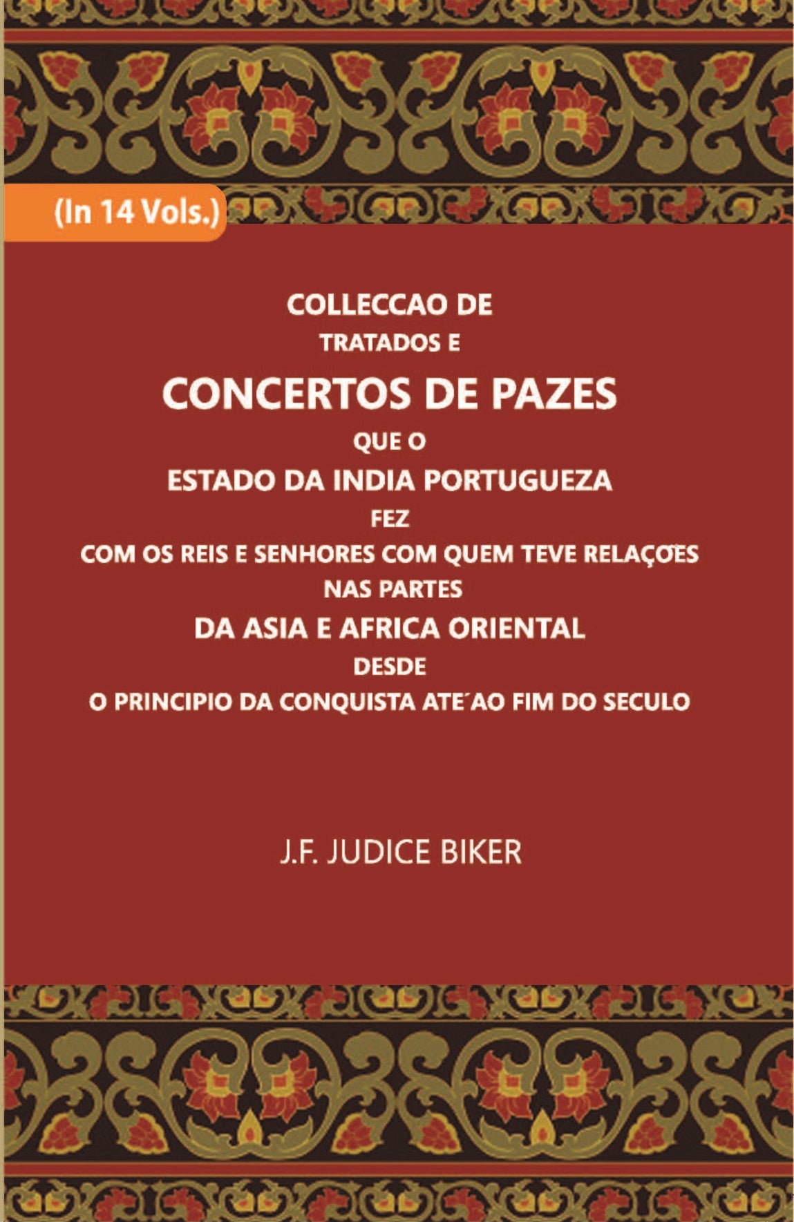 Colleccao De Tratados E Concertos De Pazes:- Que O Estado Da India Portuguezafezcom Os Reis E Senhores Com Quem Teve Relacoesnas Partes Volume Vol. 7th