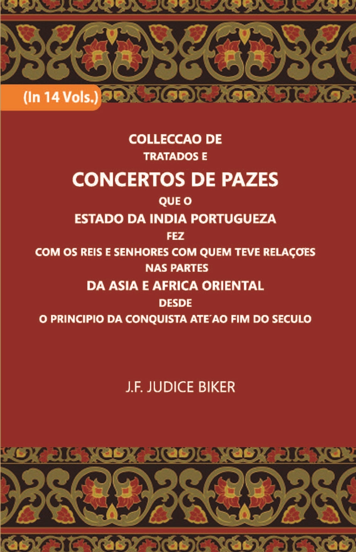 Colleccao De Tratados E Concertos De Pazes:- Que O Estado Da India Portuguezafezcom Os Reis E Senhores Com Quem Teve Relacoesnas Partes Volume Vol. 9th