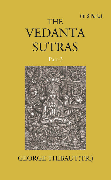 THE VEDANTA SUTRAS Volume In 3 Parts