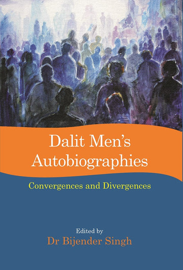Dalit Mens Autobiographies: Convergences and Divergences