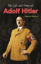 The Life and Times of Adolf Hitler