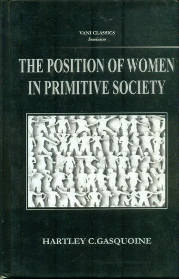 The Position of Woman in Primitive Society : A Study Of The Matriarchy