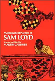 MATHEMATICAL PUZZLES OF SAM LOYD