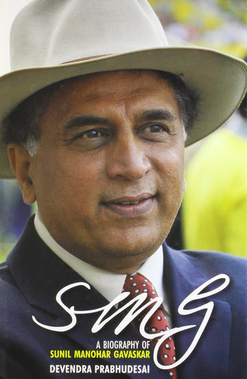 SMG:A BIOGRAPHY OF SUNIL MANOHAR GAVASKAR