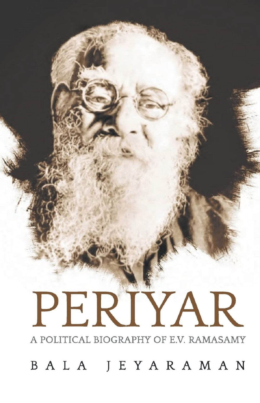 PERIYAR : A POLITICAL BIOGRAPHY OF E V RAMASAMY