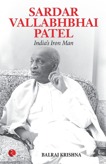 SARDAR VALLABHBHAI PATEL INDIA'S IRON MAN