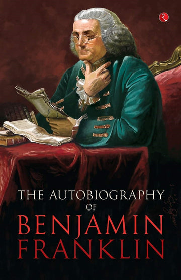 BENJAMIN FRANKLIN THE AUTOBIOGRAPHY