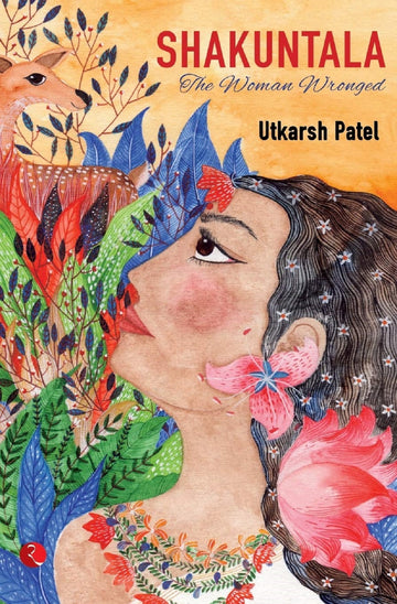 SHAKUNTALA THE WOMEN WRONGED