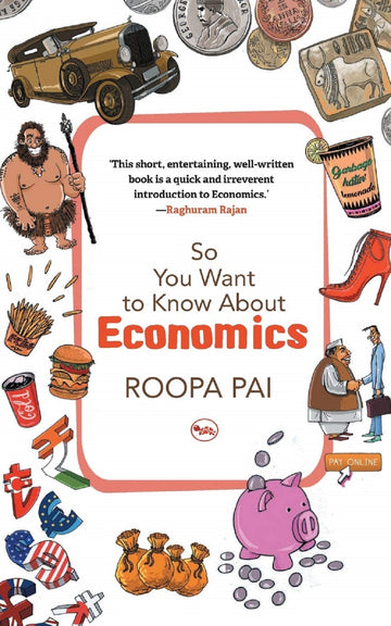 SO YOU WANT TO KNOW ABOUT ECONOMICS