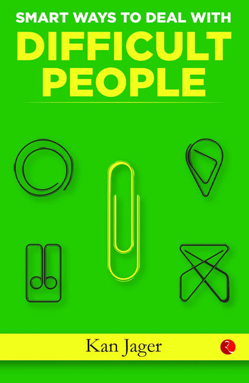 SMART WAYS TO DEAL WITH DIFFICULT PEOPLE