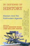 In Defense of History: Marxism and the Postmodern Agenda