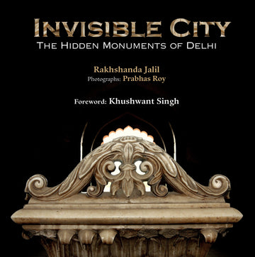 Invisible City: The Hidden Monuments of Delhi - 2014