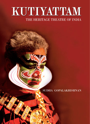 Kutiyattam: The Heritage Theatre of India