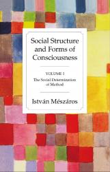 Social Structure and Forms of Consciousness: Vol. 1 - The Social Determination of Method